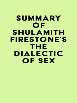 cover image of Summary of Shulamith Firestone's the Dialectic of Sex